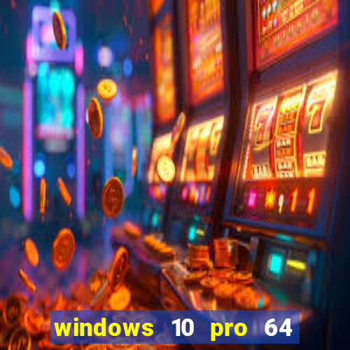 windows 10 pro 64 bits iso